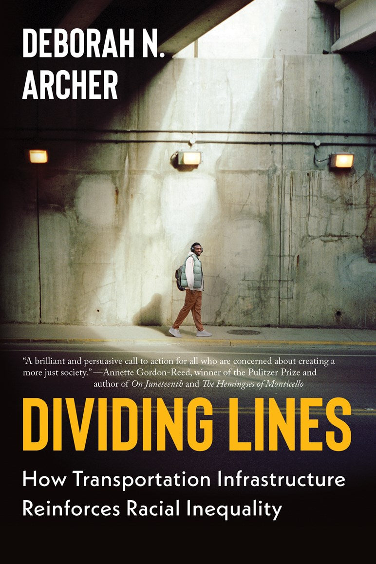 Book cover of 'Dividing Lines: How Transportation Infrastructure Reinforces Racial Inequality' by Deborah N. Archer