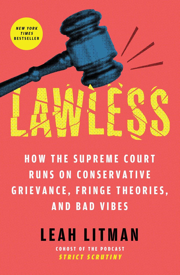 Book cover for 'Lawless: How the Supreme Court Runs on Conservative Grievance, Fringe Theories, and Bad Vibes' by Leah Litman, featuring a bright coral-red background, a large blue gavel illustration, and bold yellow title text.