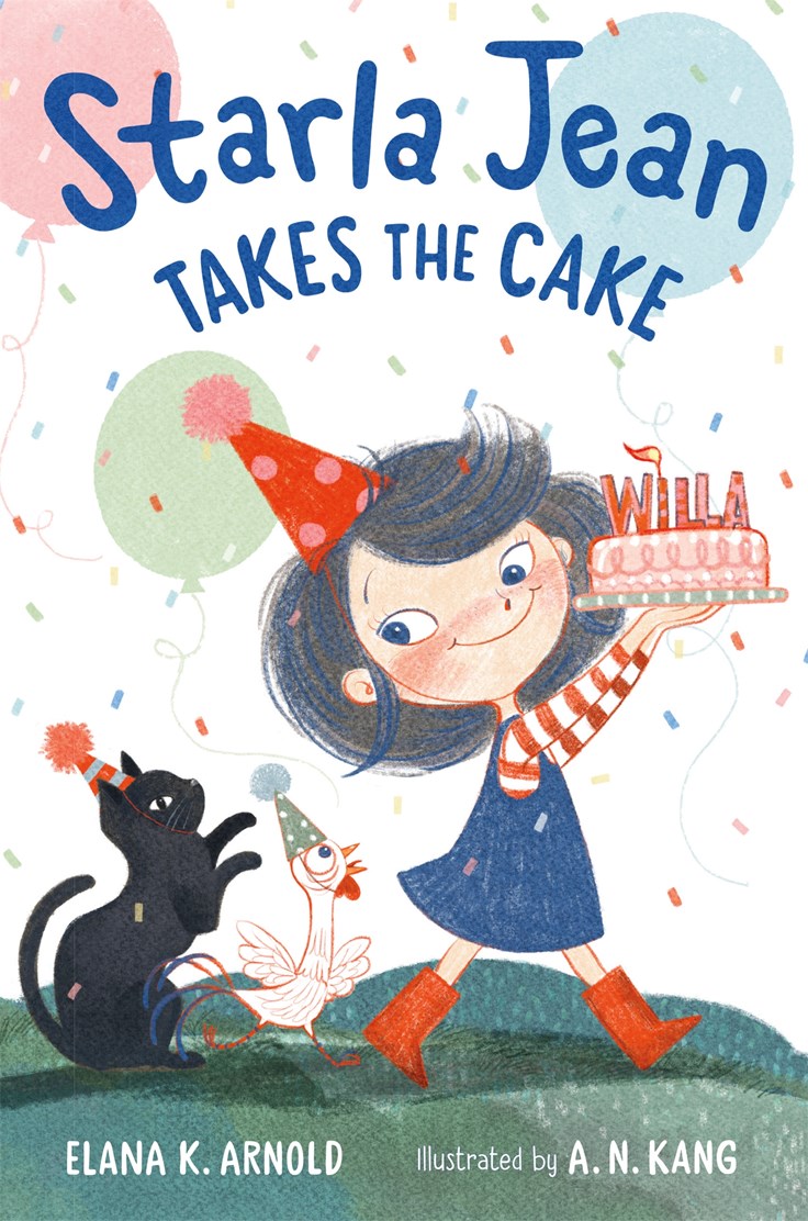 Book cover of 'Starla Jean Takes the Cake' by Elana K. Arnold, illustrated by A. N. Kang, with a girl holding a cake, and a cat and a chicken following.
