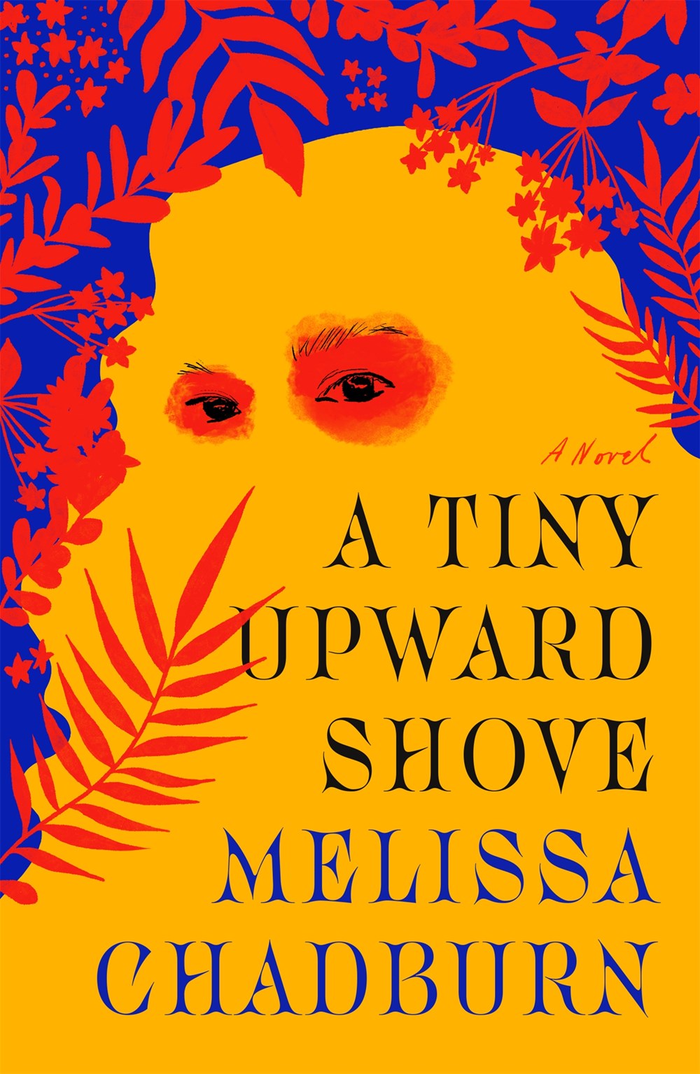 A TINY UPWARD SHOVE by Melissa Chadburn