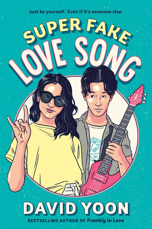 Book cover of 'Super Fake Love Song' by David Yoon with a young Asian woman and a young Asian man holding a guitar on a teal background