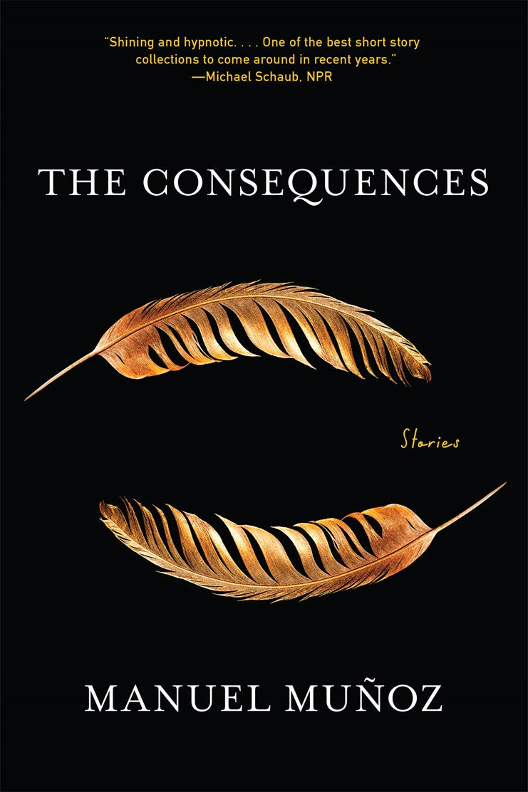 Book cover of 'The Consequences' by Manuel Muñoz with two gold feathers on a black background