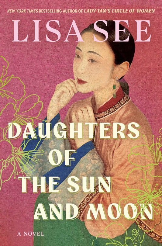 Book cover of 'Daughters of the Sun and Moon' by Lisa See with a Chinese woman in traditional attire on a pink background.
