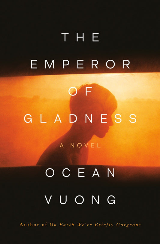 THE EMPEROR OF GLADNESS by Ocean Vuong
