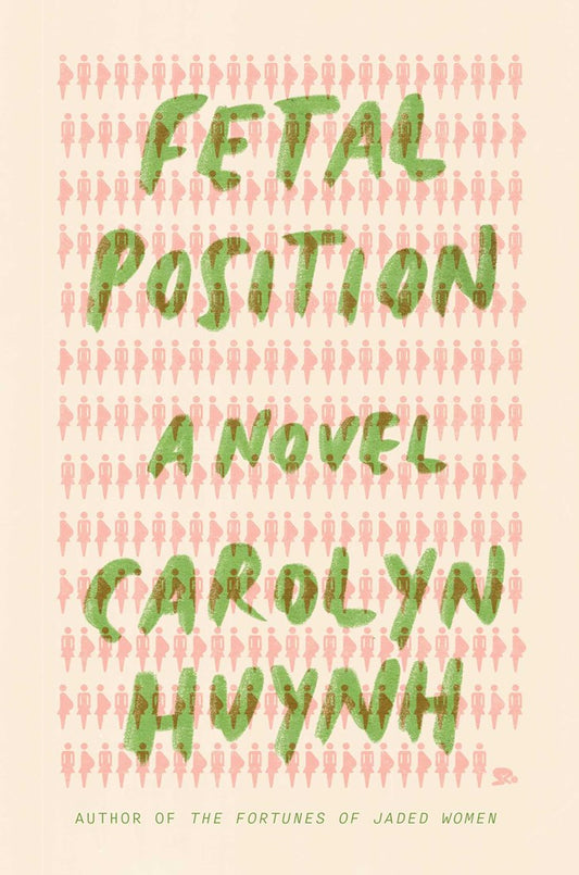 Book cover for the novel 'Fetal Position' by Carolyn Huynh, featuring green title and author text over a pale peach background with a repeating pink silhouette pattern of women