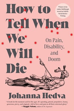 Book cover of 'How to Tell When We Will Die' by Johanna Hedva, with an illustration of a corpse being dissected by disembodied hands on a pink background.