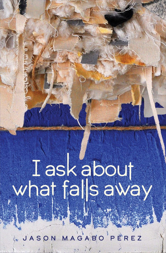 I ask about what falls away (SIGNED)