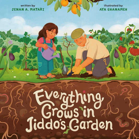 EVERYTHING GROWS IN JIDDO'S GARDEN  by Jenan A. Matari and Aya Ghanameh