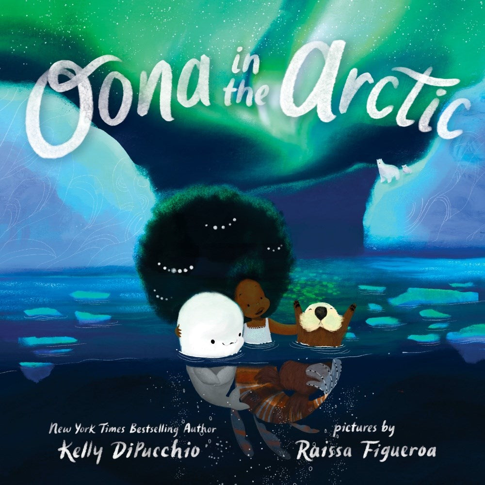 Book cover of 'Oona in the Arctic' by Kelly DiPucchio, illustrated by Raissa Figueroa, with a girl, a baby whale and an otter swimming in the ocean with the Northern Lights in the background.