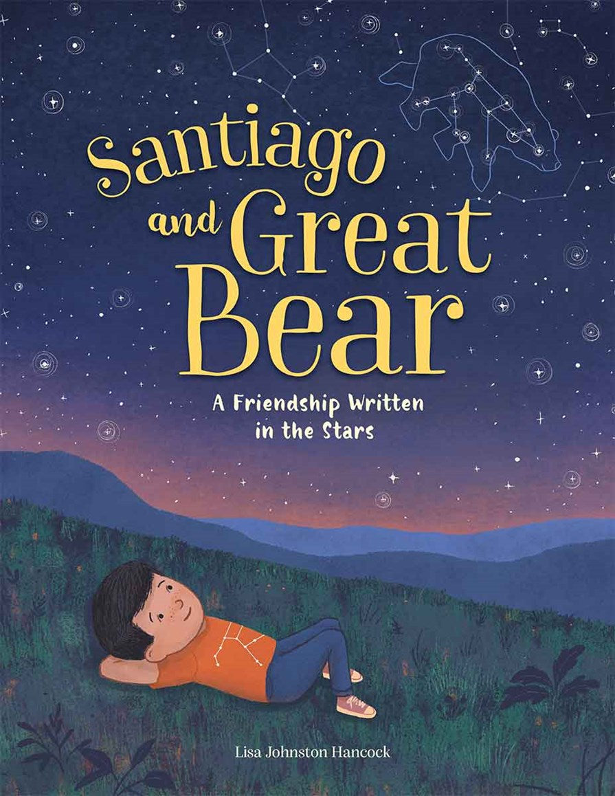 Book cover of 'Santiago and Great Bear' by Lisa Johnston Hancock with a boy lying on grass under a starry sky with the Great Bear constellation.
