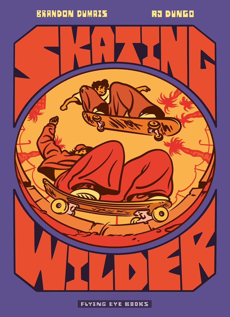 Book cover of 'Skating Wilder' by Brandon Dumais and AJ Dungo with a graphic design of two people on skateboards in yellow, red, and purple.