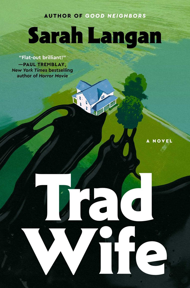 Book cover of 'Trad Wife' by Sarah Langan with a white and blue house seen from above against a green and black background